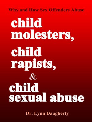cover image of Child Molesters, Child Rapists, and Child Sexual Abuse